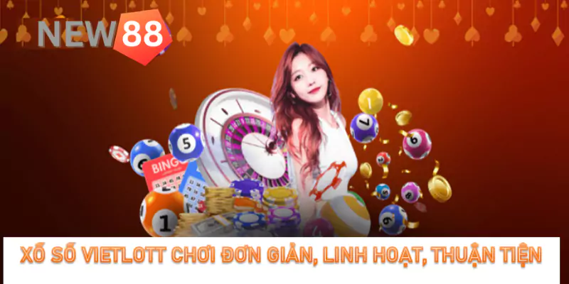Hướng dẫn cách chơi xổ số Vietlott tại New88 Mới 2025 Chơi đơn giản, linh hoạt và tiện lợi